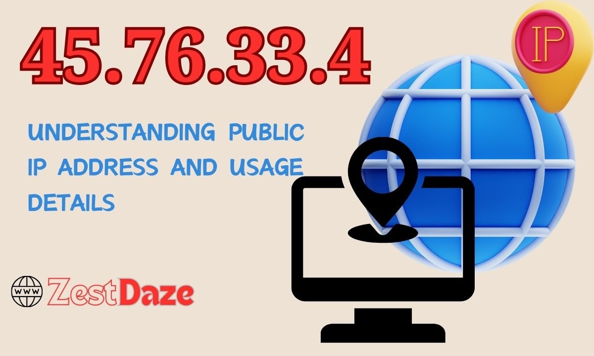 45.76.33.4: Understanding Public IP Address and Usage Details