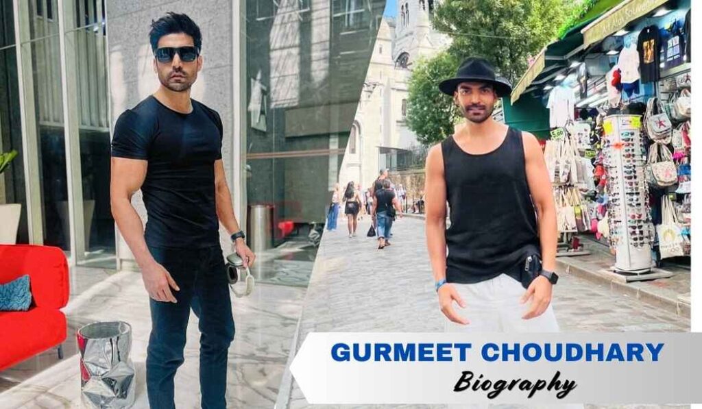 Gurmeet Choudhary(Indian Actor) Biography